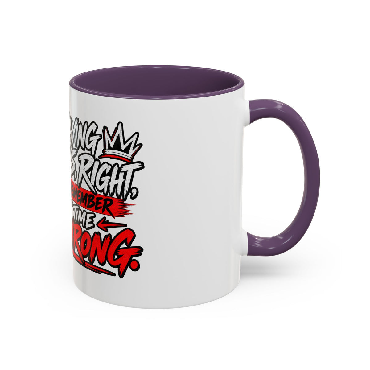 "Not Saying I’m Always Right... Coffee Mug