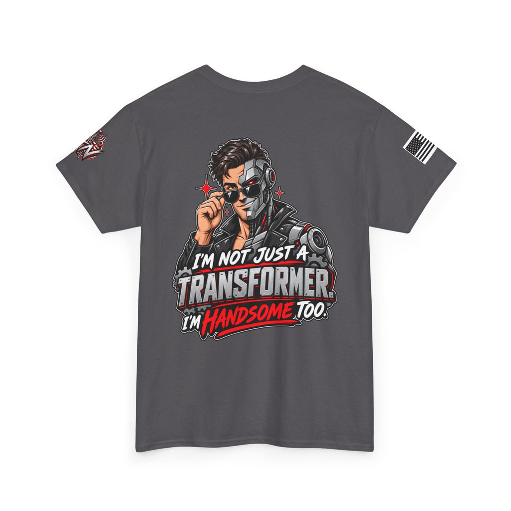 "I'm Not Just a Transformer, I'm Handsome Too" T-Shirt