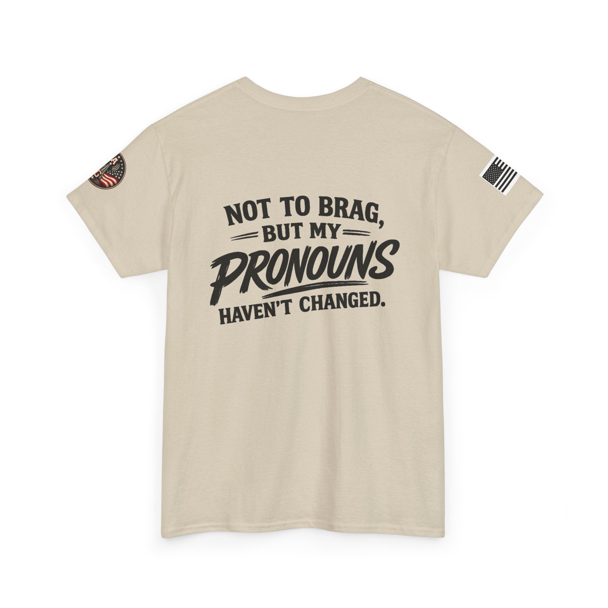 "Not to Brag But My Pronouns Haven't Changed" T-Shirt