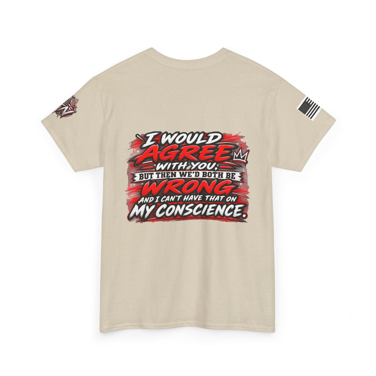 "I Would Agree With You But Then We’d Both Be Wrong" T-Shirt