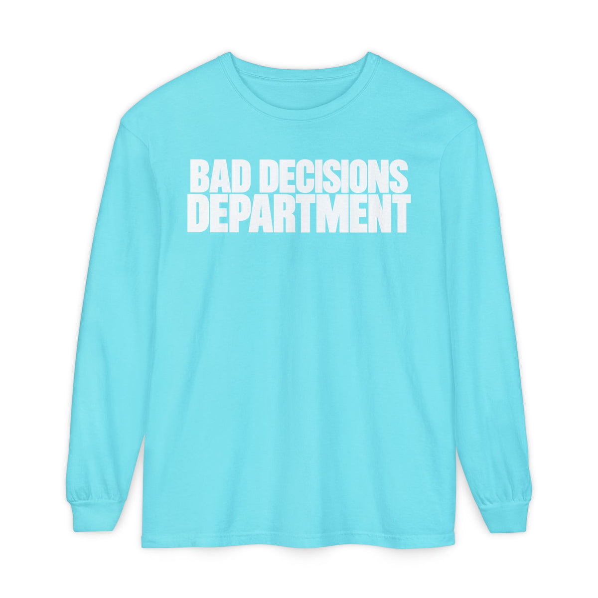 Bad Decisions Department Long Sleeve Shirt