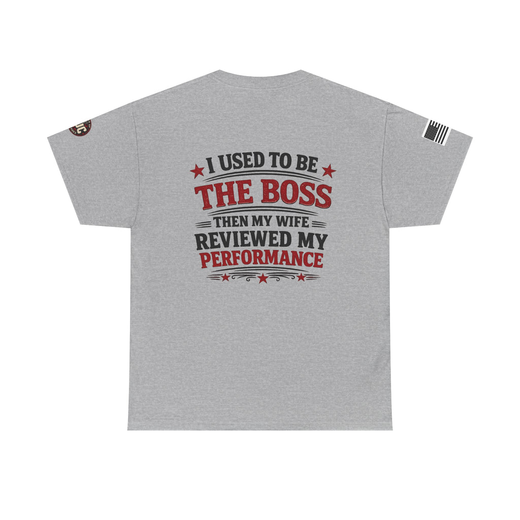 “I Used To Be The Boss Then My Wife Reviewed My Performance” T-Shirt