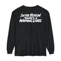 "I'm the Reason There's a Warning Label" Long Sleeve Shirt