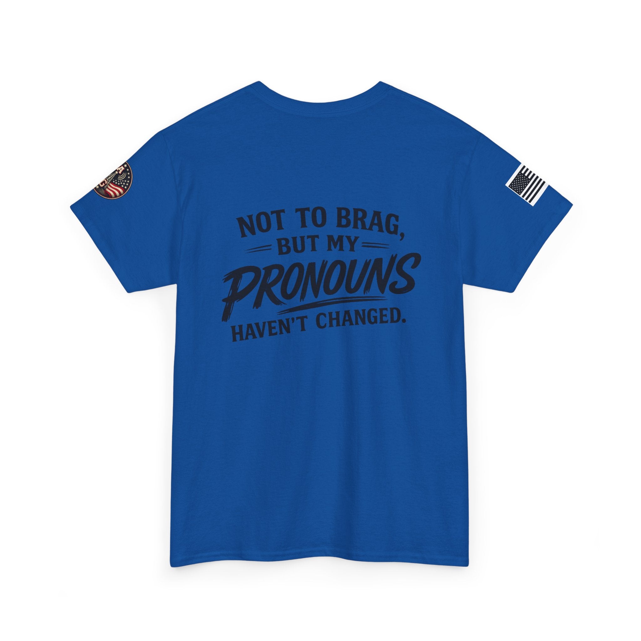 "Not to Brag But My Pronouns Haven't Changed" T-Shirt