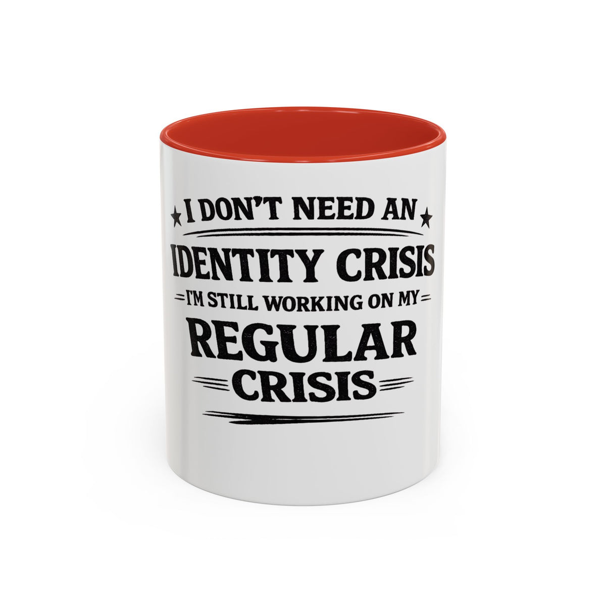 "I Don't Need an Identity Crisis, I'm Still Working on My Regular Crisis" Coffee Mug