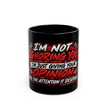 “I’m Not Ignoring You, I’m Just Giving Your Opinion the Attention It Deserves” Coffee Mug