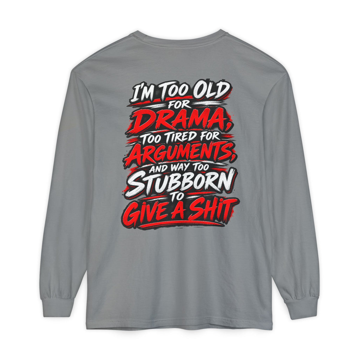 Too Old for Drama Long Sleeve Shirt
