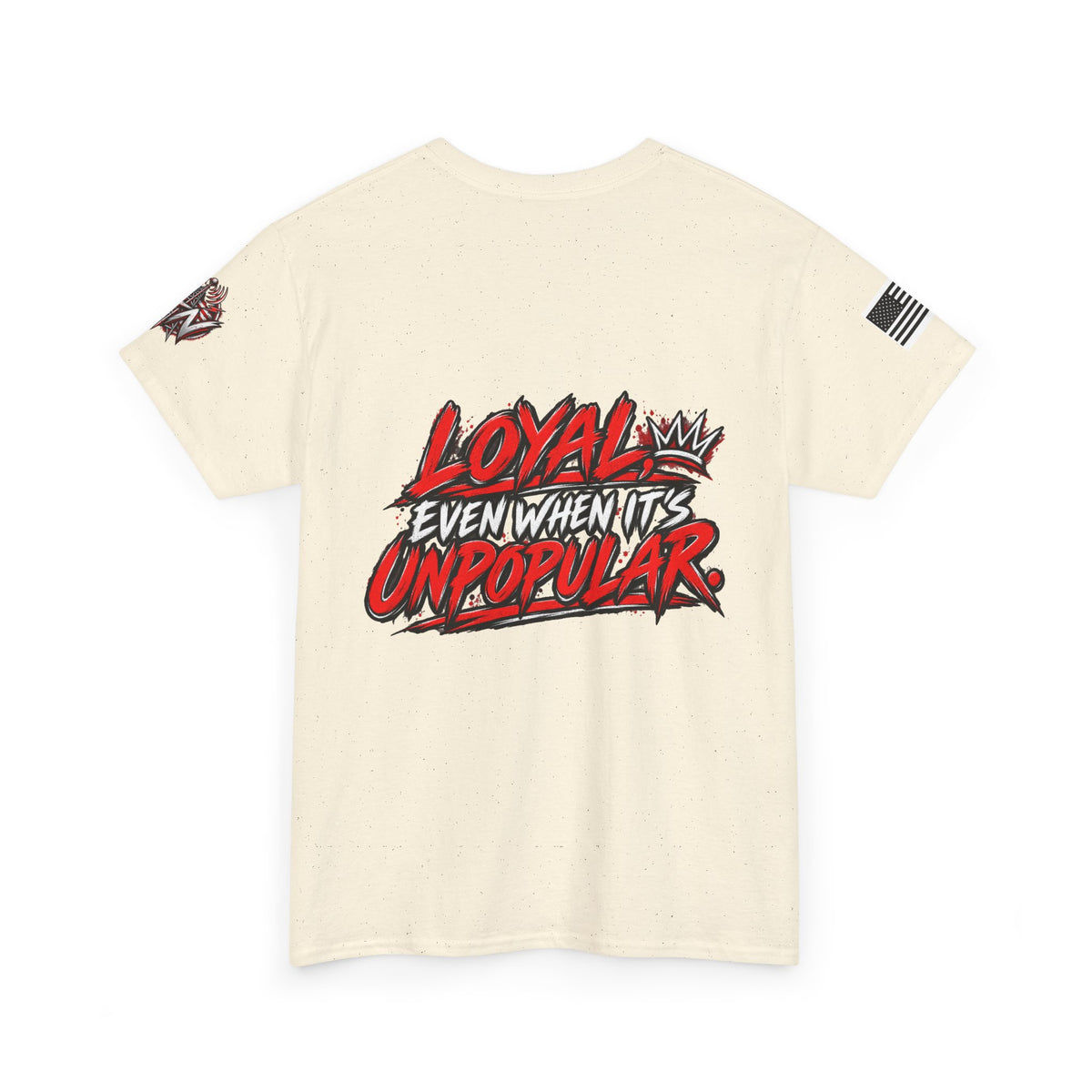 Loyal Even When It’s Unpopular T-Shirt