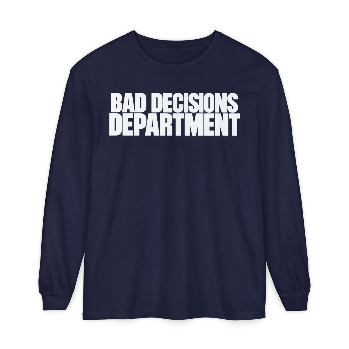 Bad Decisions Department Long Sleeve Shirt