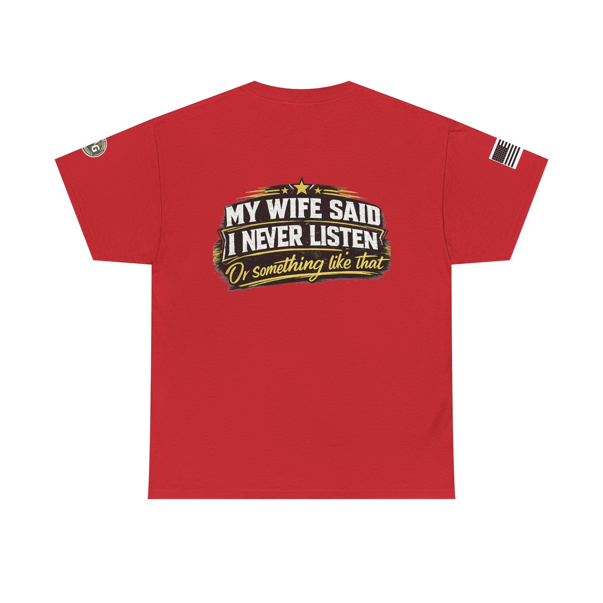 "My Wife Said I Never Listen" Graphic T-Shirt