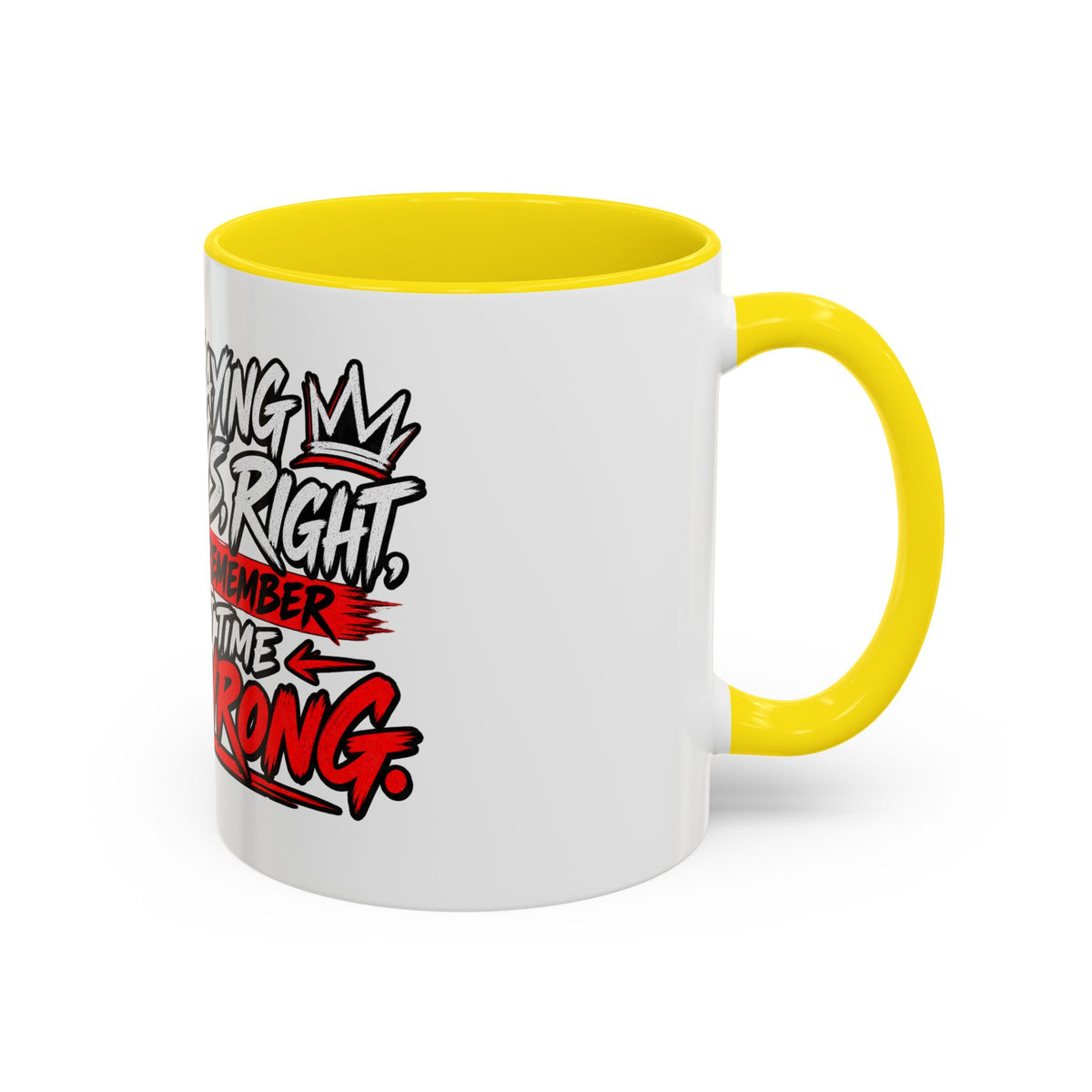 "Not Saying I’m Always Right... Coffee Mug