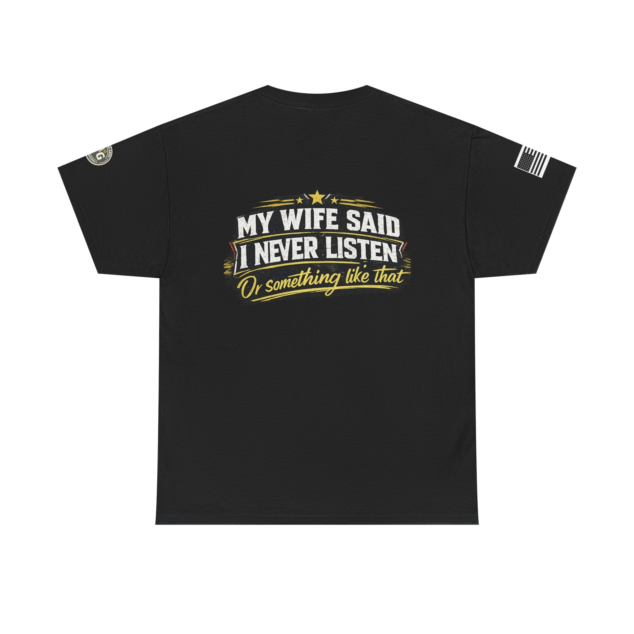 "My Wife Said I Never Listen" Graphic T-Shirt