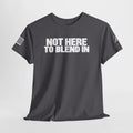 Not Here to Blend In T-Shirt