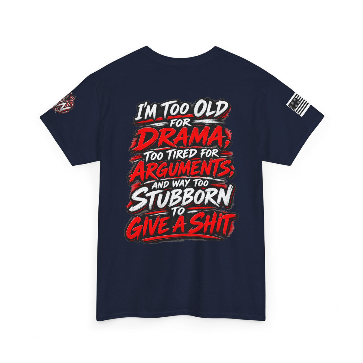 "I’m Too Old for Drama, Too Tired for Arguments" Long Sleeve Shirt