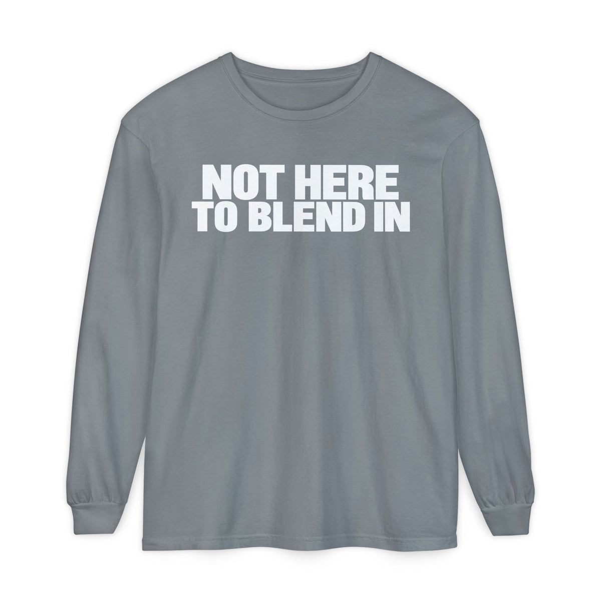 Not Here To Blend In Long Sleeve Shirt