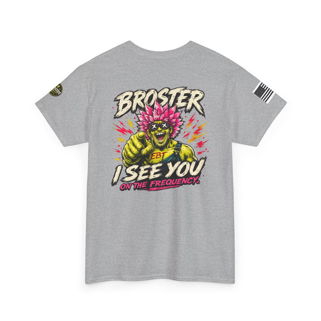 "Broster I See You on the Frequency" Graphic Tshirt