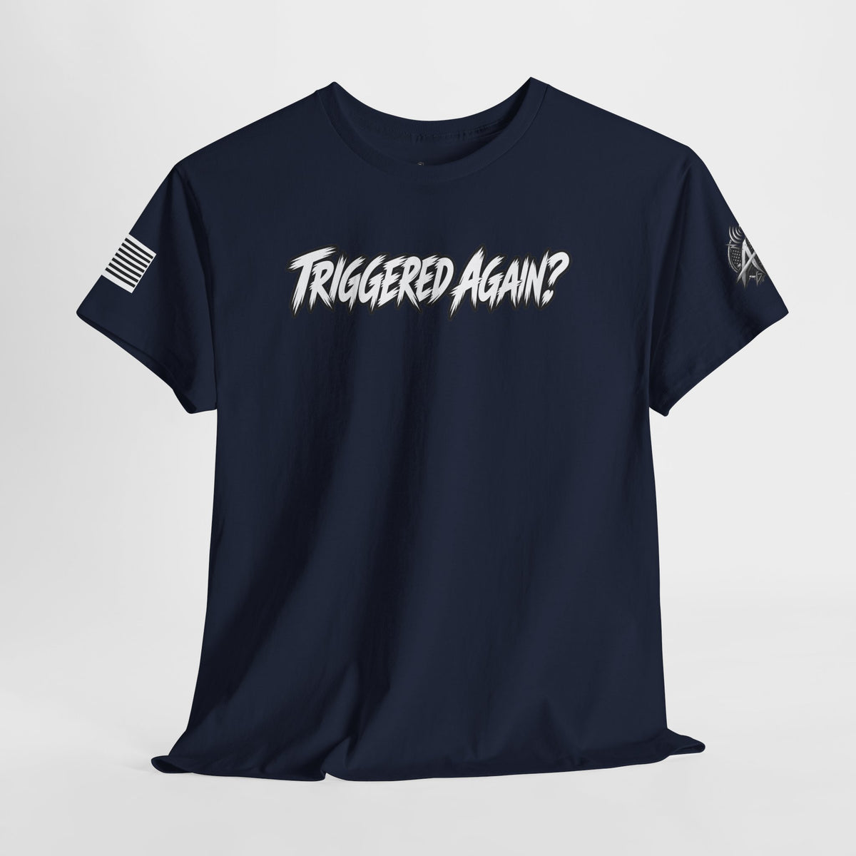 "Triggered Again?" T-Shirt