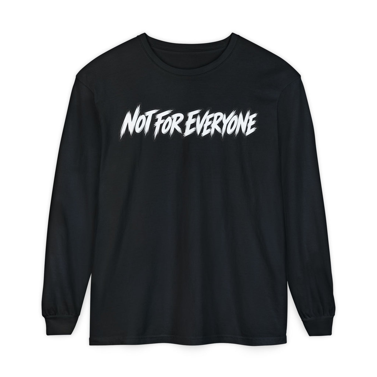 Not For Everyone Long Sleeve Shirt