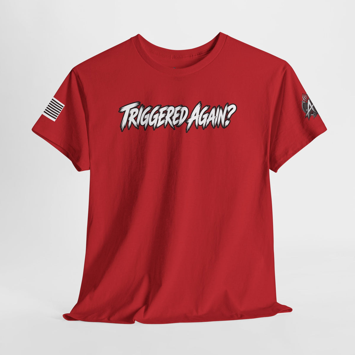 "Triggered Again?" T-Shirt