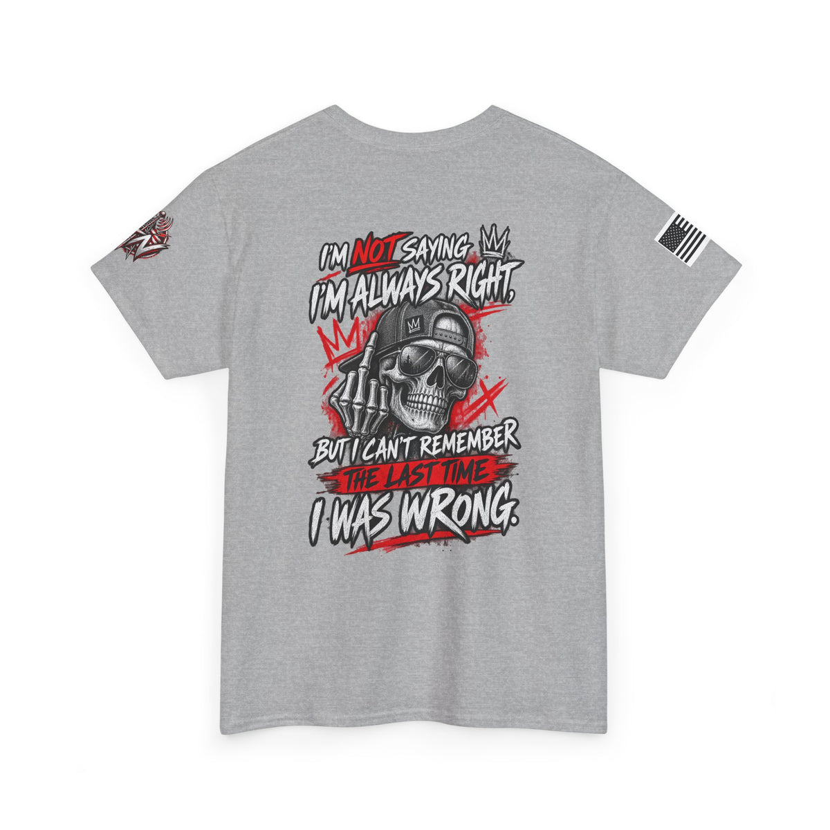 "I'm Not Saying I’m Always Right... I Was Wrong" T-Shirt