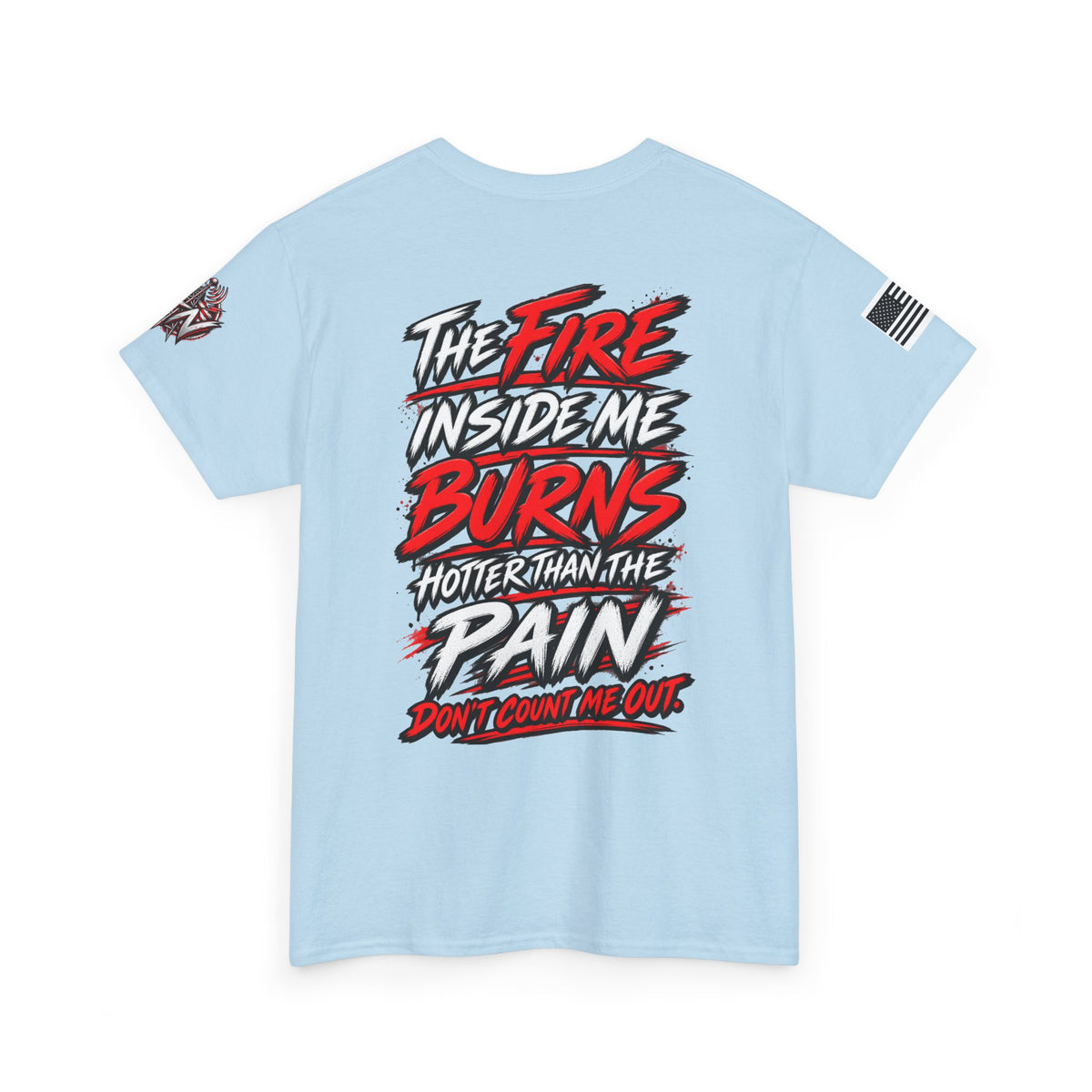"The Fire Inside Me Burns" T‑Shirt
