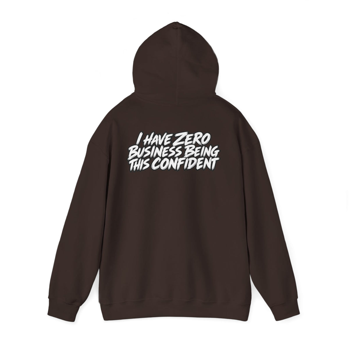 "I Have Zero Business Being This Confident" Hoodie