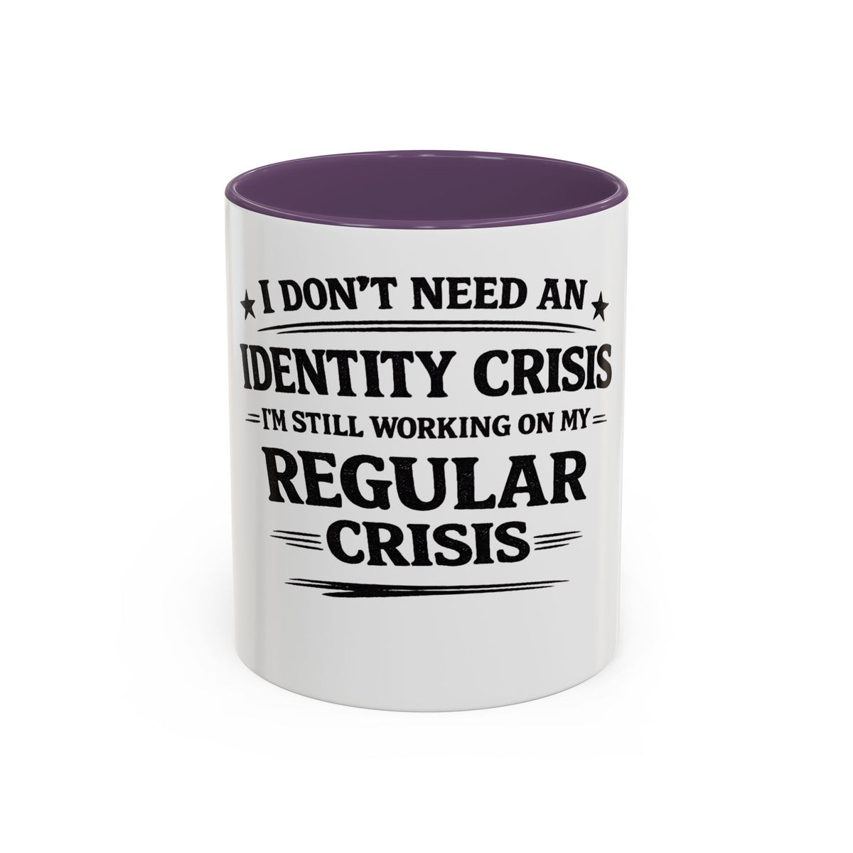 "I Don't Need an Identity Crisis, I'm Still Working on My Regular Crisis" Coffee Mug