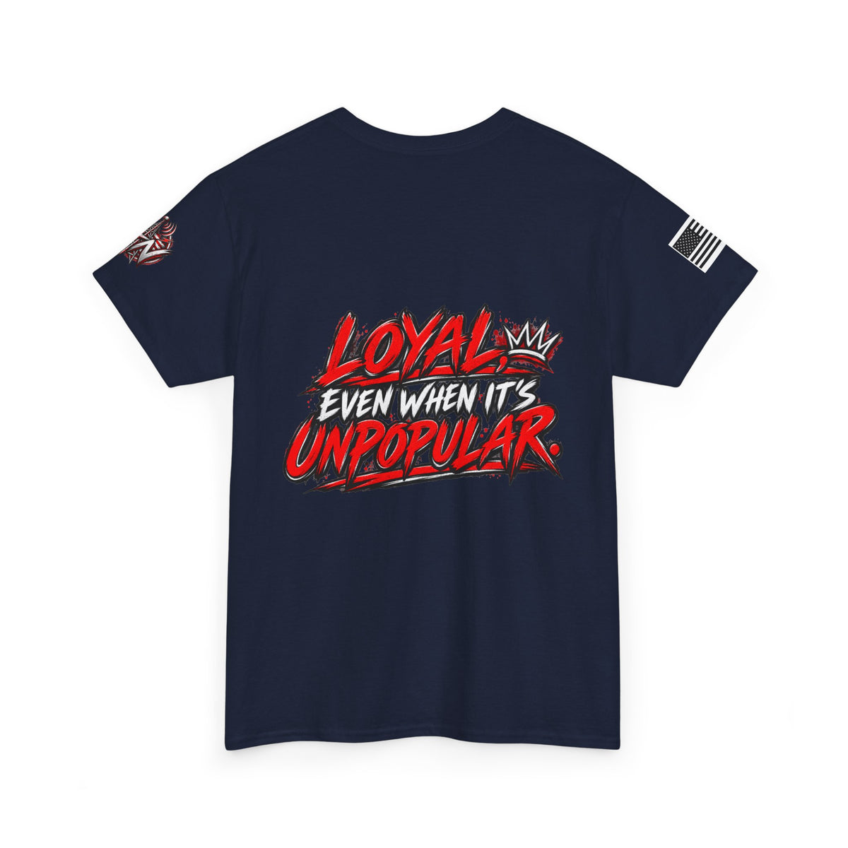 Loyal Even When It’s Unpopular T-Shirt