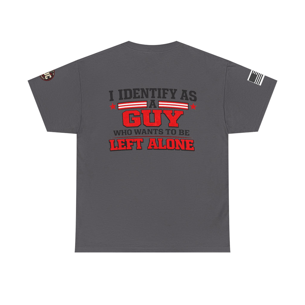 "I Identify As A Guy Who Wants To Be Left Alone" T-Shirt