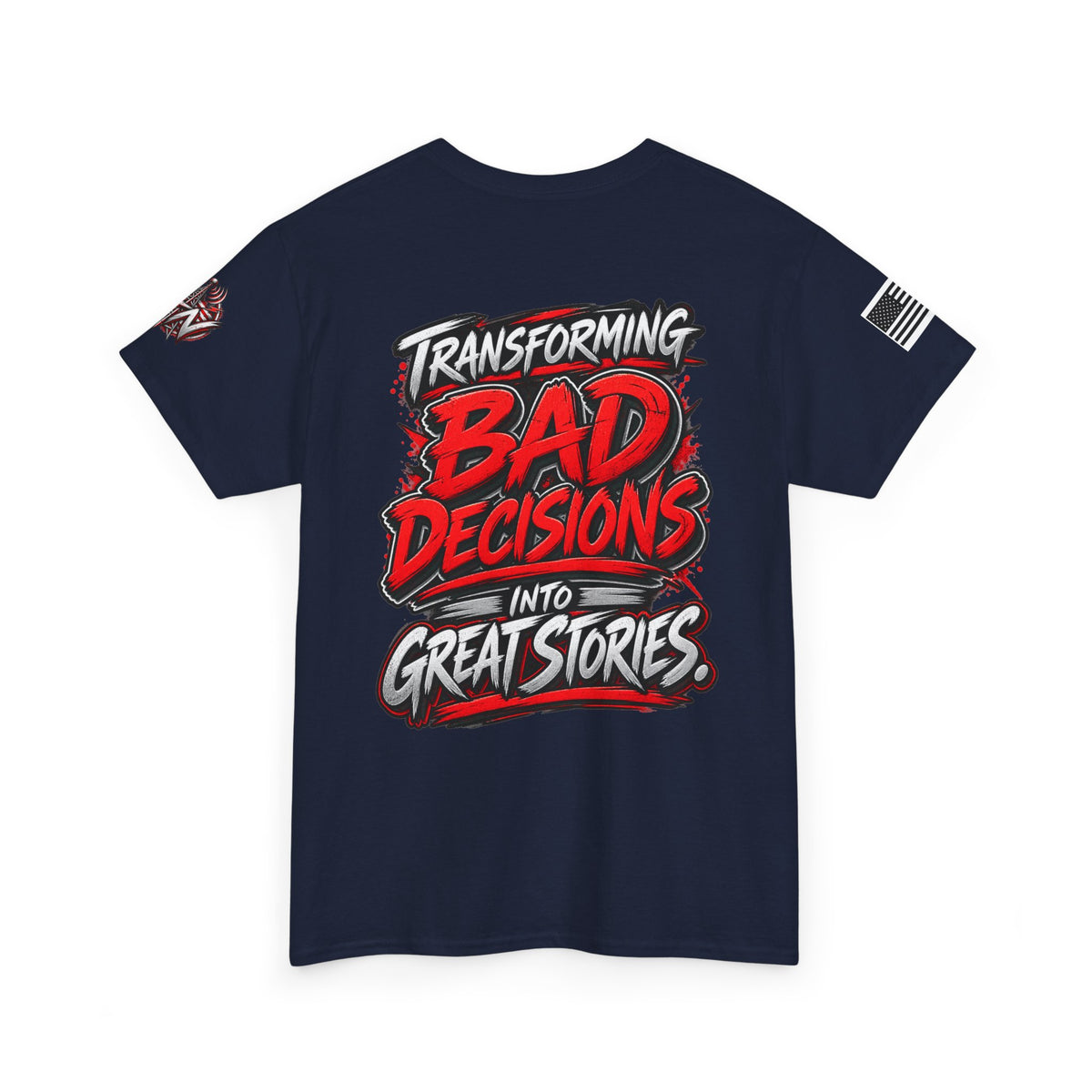 Transforming Bad Decisions Into Great Stories T-Shirts