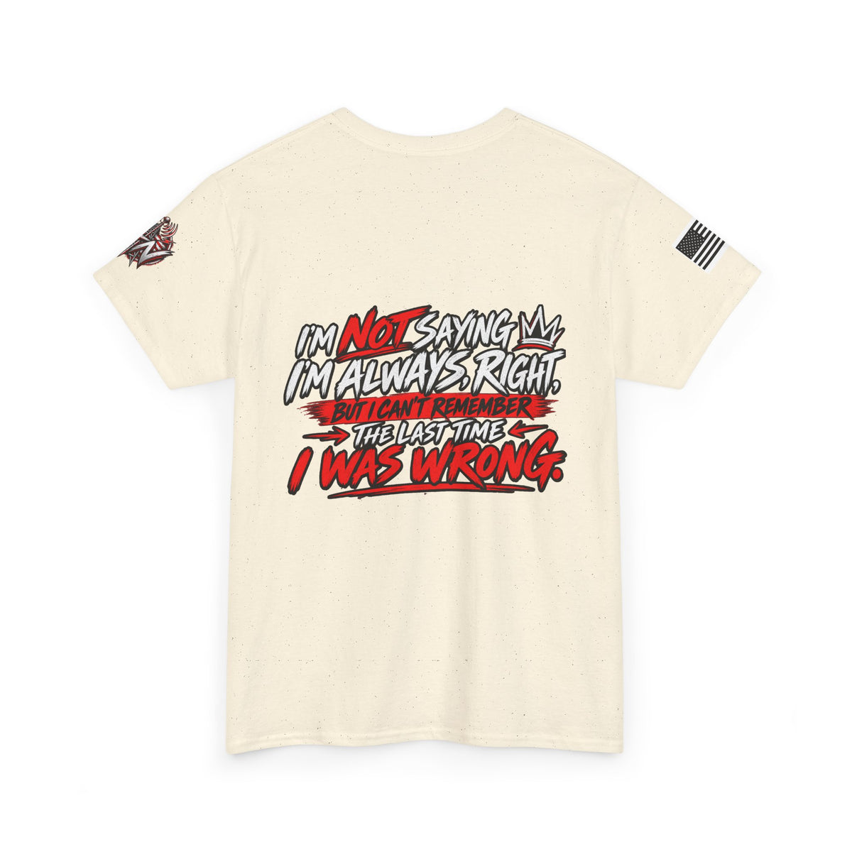 "I'm Not Saying I'm Always Right" T-Shirt