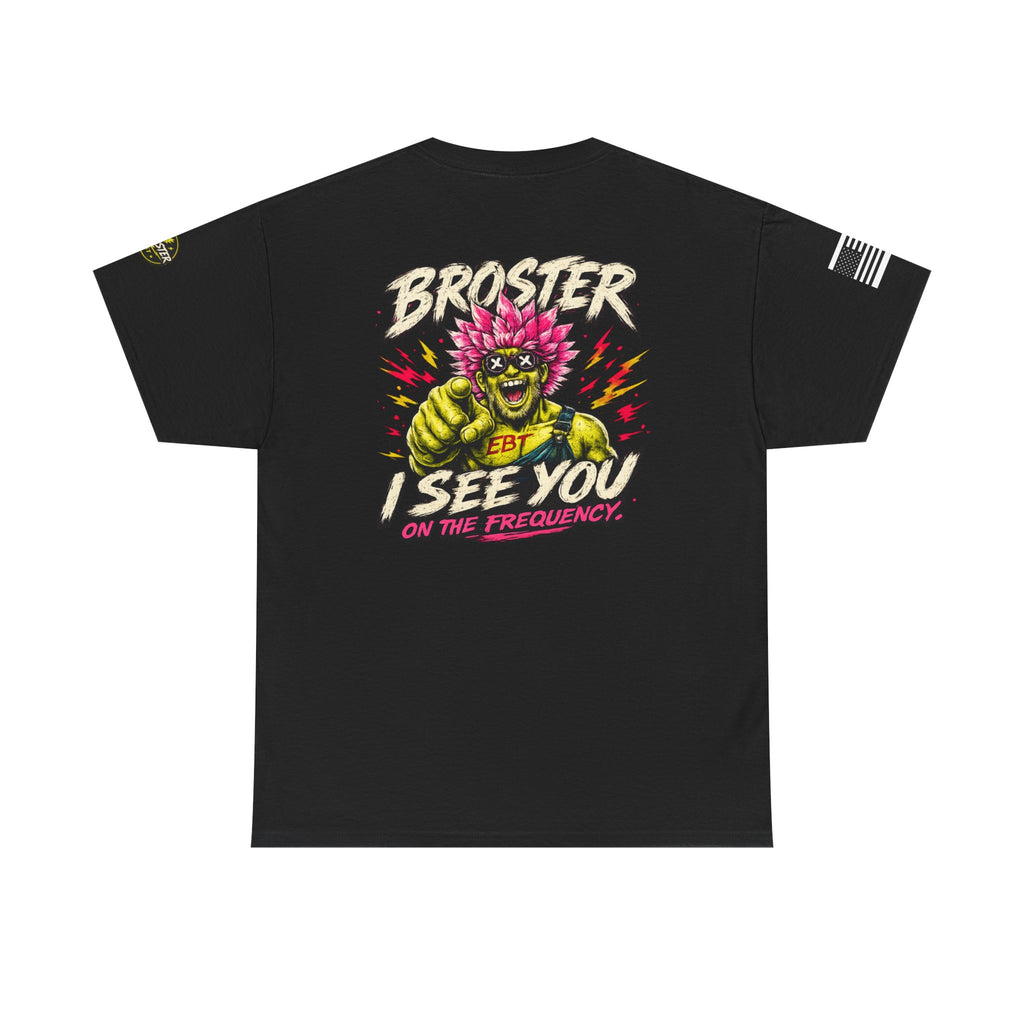 "Broster I See You on the Frequency" Graphic Tshirt
