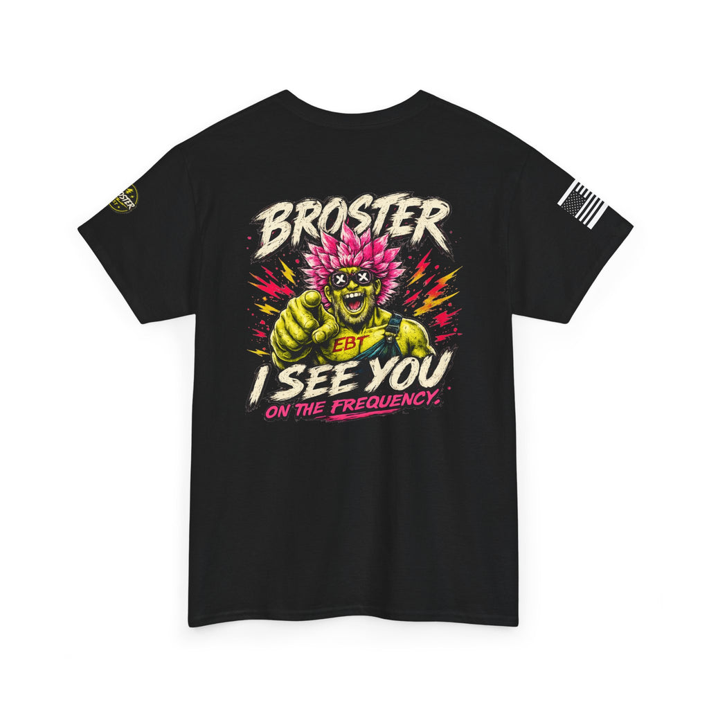 "Broster I See You on the Frequency" Graphic Tshirt
