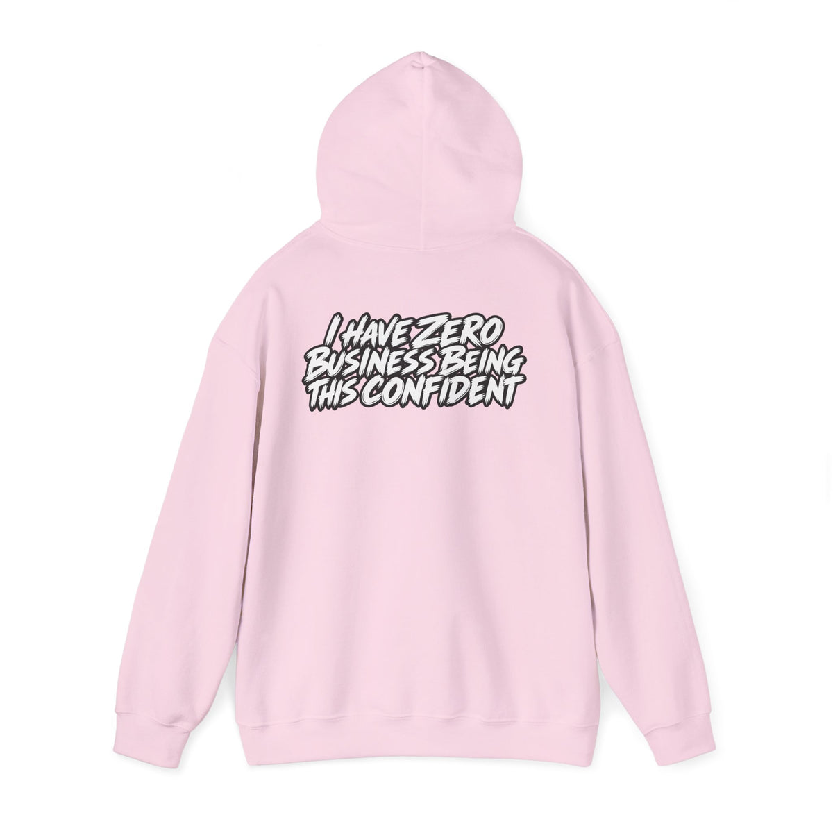"I Have Zero Business Being This Confident" Hoodie