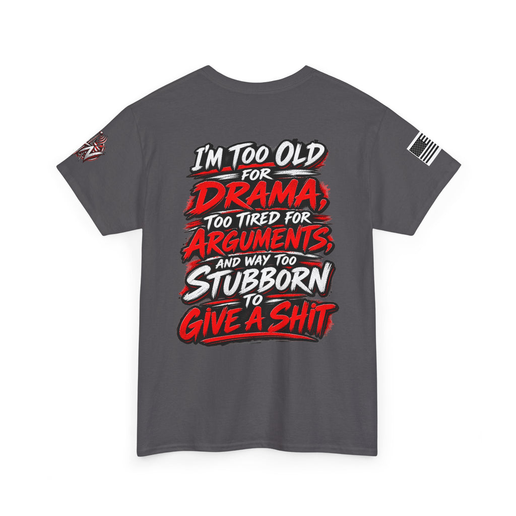 "I’m Too Old for Drama, Too Tired for Arguments" Long Sleeve Shirt