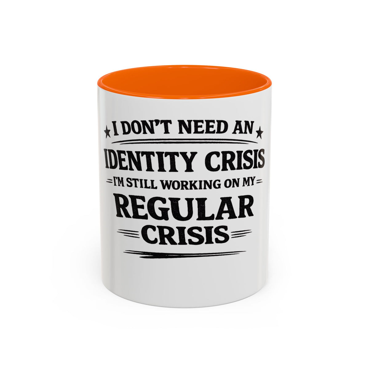 "I Don't Need an Identity Crisis, I'm Still Working on My Regular Crisis" Coffee Mug