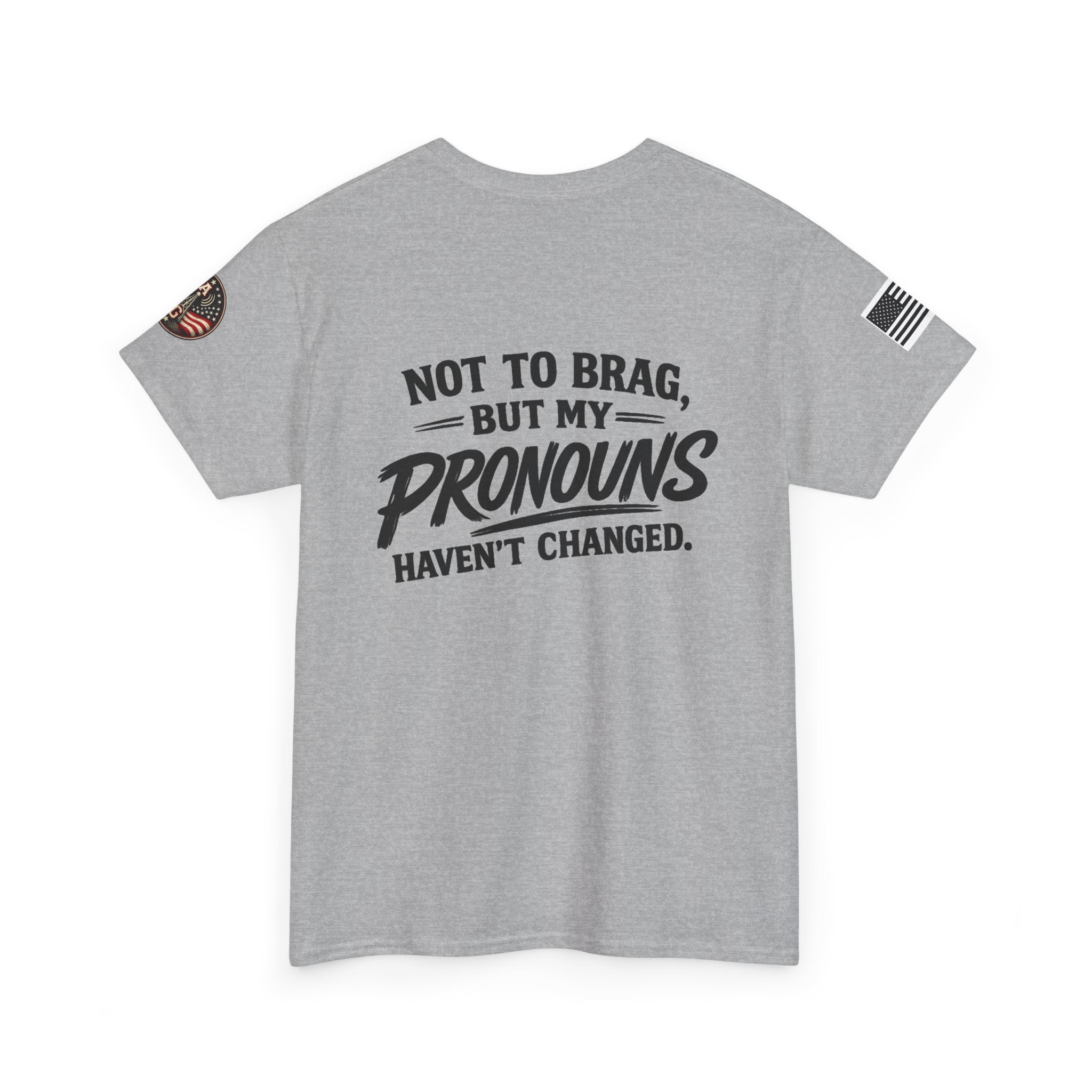 "Not to Brag But My Pronouns Haven't Changed" T-Shirt