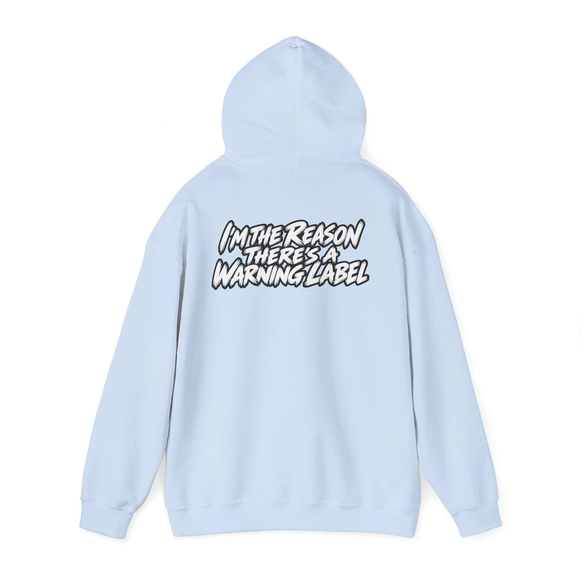 "I'm The Reason There's A Warning Label" Hoodie