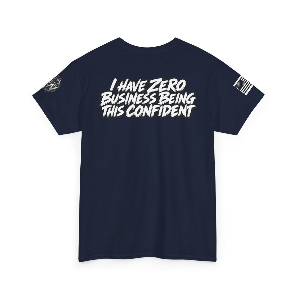 I Have Zero Business Being This Confident T-Shirt