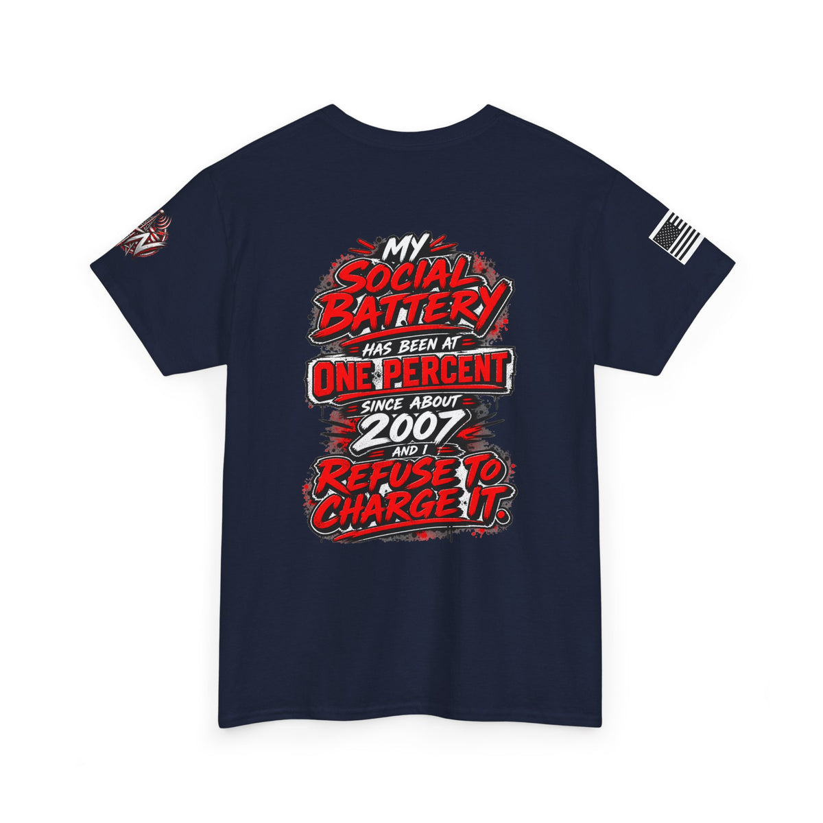 "My Social Battery Has Been at One Percent Since About 2007 and I Refuse to Charge It" T-Shirt