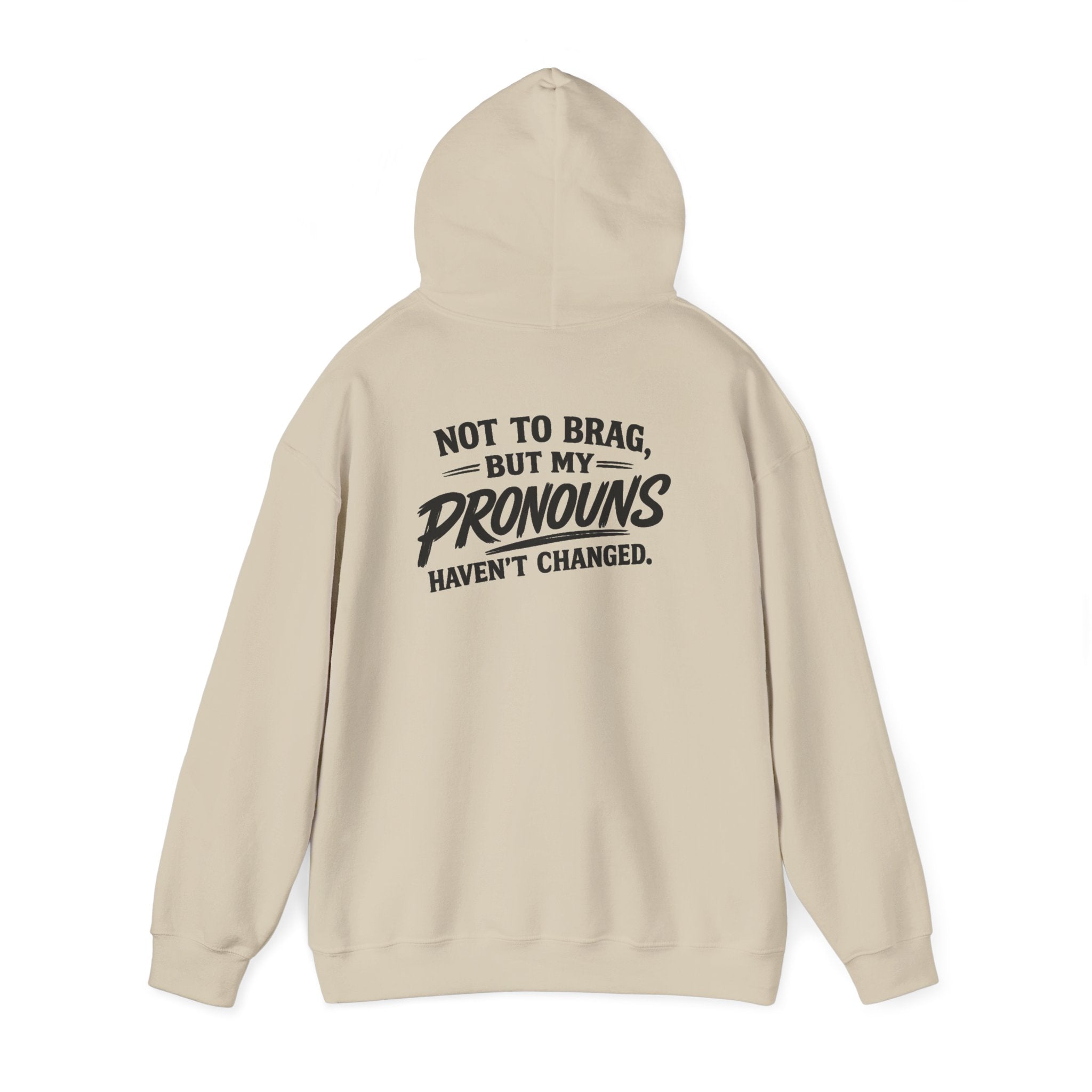 "Not to Brag, But My Pronouns Haven’t Changed" Hoodie