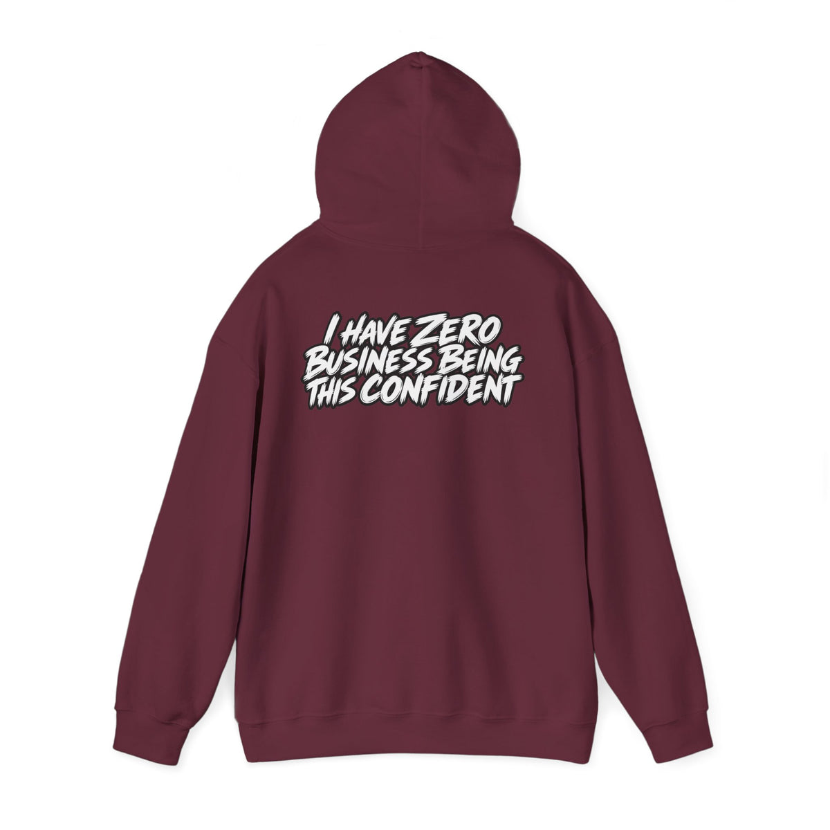 "I Have Zero Business Being This Confident" Hoodie
