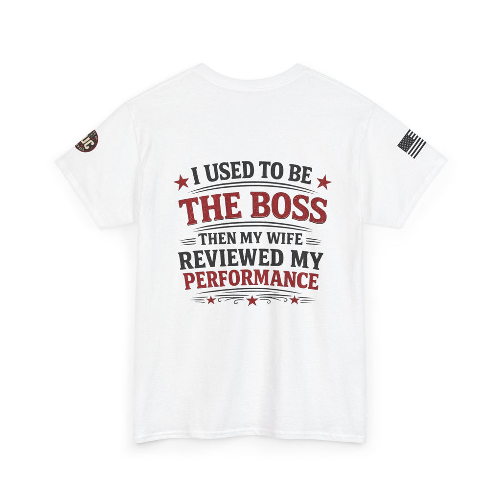 “I Used To Be The Boss Then My Wife Reviewed My Performance” T-Shirt