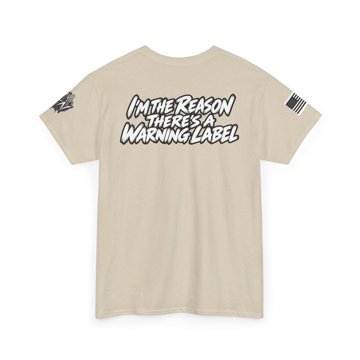 “I’m the Reason There’s a Warning Label” T-Shirt