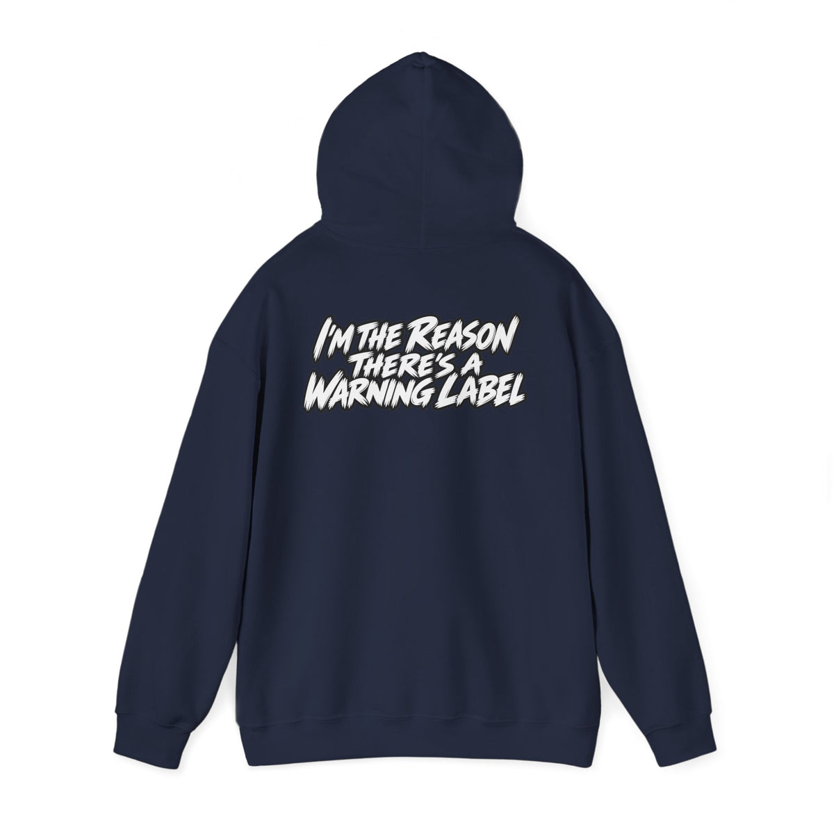 "I'm The Reason There's A Warning Label" Hoodie