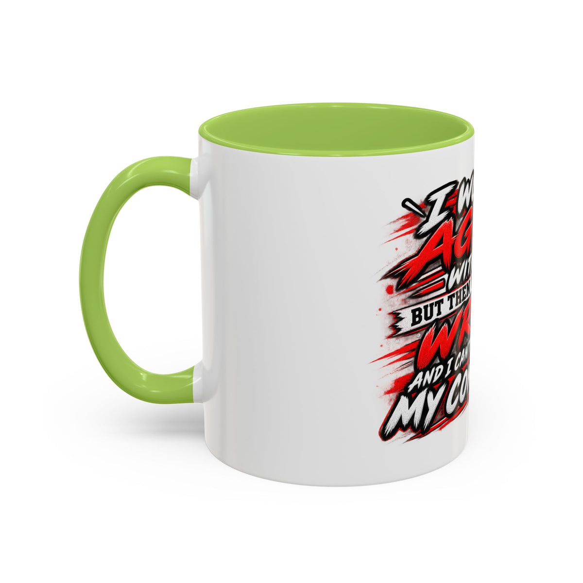 "I Would Agree With You But Then We'd Both Be Wrong" Coffee Mug