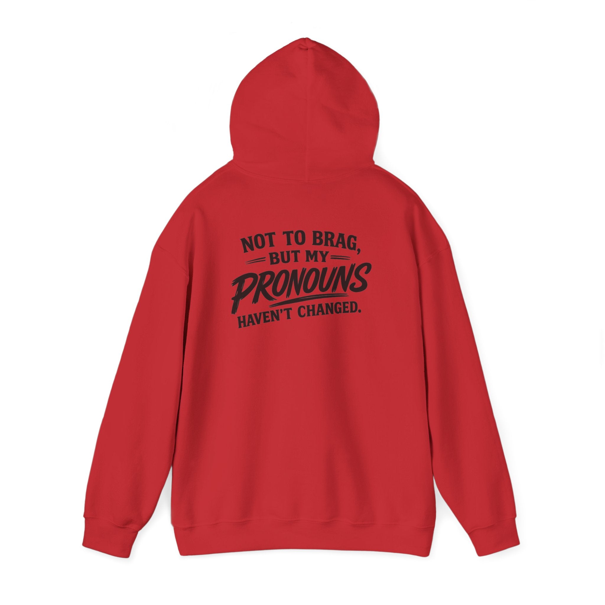"Not to Brag, But My Pronouns Haven’t Changed" Hoodie