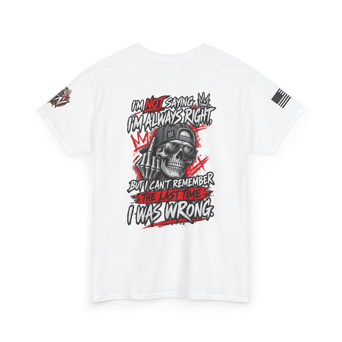 "I'm Not Saying I’m Always Right... I Was Wrong" T-Shirt
