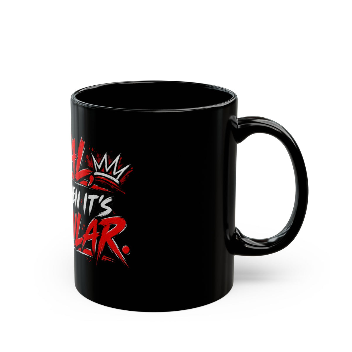 Loyal Even When It’s Unpopular Black Coffee Mug