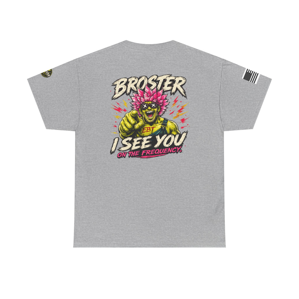 "Broster I See You on the Frequency" Graphic Tshirt